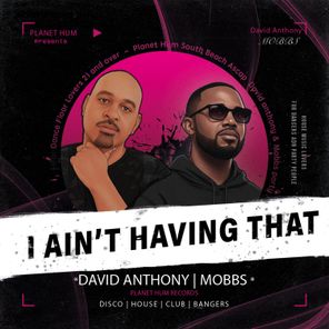 David Anthony, Mobbs – I AIN’T HAVING THAT