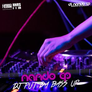 Nando CP – DJ PUT DA BASS UP