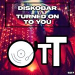 Diskobar – Turned On To You