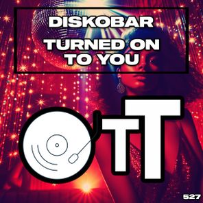 Diskobar – Turned On To You