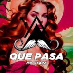 Mr. StarZ – Que Pasa