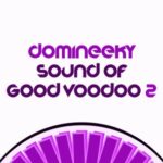 Domineeky – Sound Of Good Voodoo 2