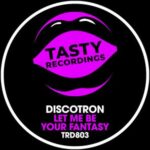 Discotron – Let Me Be Your Fantasy