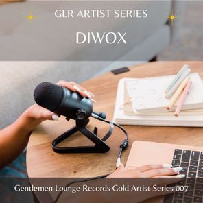 Diwox – GLR Artist Series – Diwox