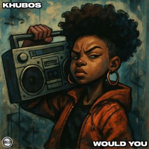 Khubos – Would You