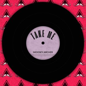 Moosey Archer – Take Me