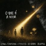 Dj Orbys, Zyha – Oque É a Vida