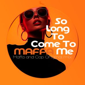 Maffa – So long to come to me (Maffa and Cap Original mix)