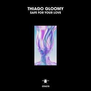 Thiago Gloomy - Safe for Your Love 1 Thiago Gloomy – Safe for Your Love