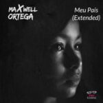 Maxwell Ortega – Meu País (Extended Mix)