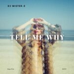 DJ MISTER-E – Tell Me Why