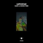 Lupostar – Have a Good Time