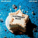 LION BABE, Never Dull – Birthday Suit