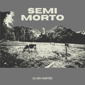 DJ Kev Karter – Semi Morto