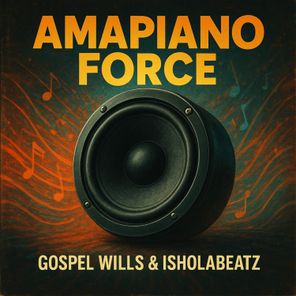 Gospel Wills, IsholaBeatz – Amapiano Force