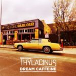 Thylacinus – Dream Caffeine