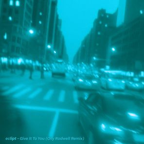 Eclipt, olly rodwell – Give It To You