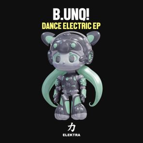 B.UNQ! – Dance Electric EP