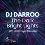 Dj Darroo – The Dark Bright Lights (JP-8080 SuperSaw Mix)