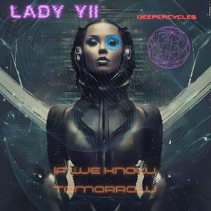 DeeperCycles, Lady Yii – If we know tomorrow