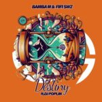 Bamba M, FIFI SWZ – Destiny