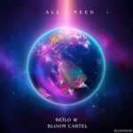 Keïlo, Bloom Cartel – All I Need