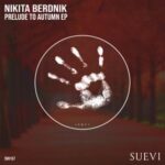 Nikita Berdnik – Prelude To Autumn EP