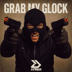D-Minus – GRAB MY GLOCK