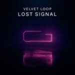 Velvet Loop – Lost Signal