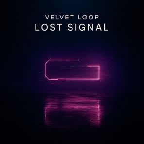 Velvet Loop – Lost Signal
