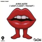 Waxx Werx – I Need A Lover (Tonight)