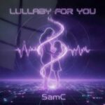 SamC – Lullaby for You
