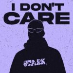 STARK. – I Don’t Care