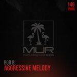 Rod B. – Agressive Melody (Original Mix)