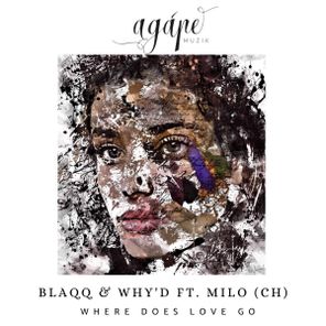 Milo (CH), Blaqq & Why’d – Where Does Love Go