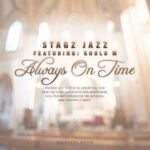 Stagz Jazz, Kholo M – Always On Time