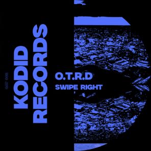 O.T.R.D – Swipe Right