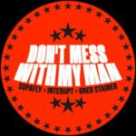 Greg Stainer, Supafly – Don’t Mess With My Man (Extended Mix)