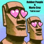 Rubber People, Mario Cruz – Fall In Love