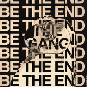 The Gang – Be The End