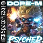 DOPE-M – Psyched
