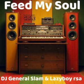 DJ General Slam, Lazyboy rsa official – Feed My Soul