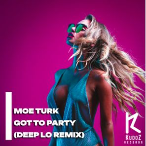 Moe Turk, Deep Lo – Got To Party (Deep Lo Remix)