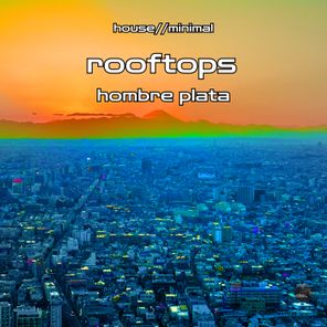 hombre plata – rooftops