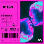 Adolfo Moara – B*TCH