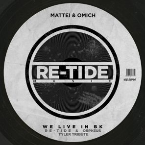 Mattei & Omich, Re-Tide – We Live In BK (Re-Tide & ORPH3US Tyler Tribute)