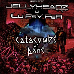 Jellyheadz, Lu PsY FeR – Catacombs of Paris