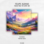Felipe Alonso, Pietra Neiva – Need You to Love Me