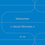 MAREWREW – Ukouk Remixes, Pt. 02