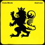Crate Minds – Acid Lion